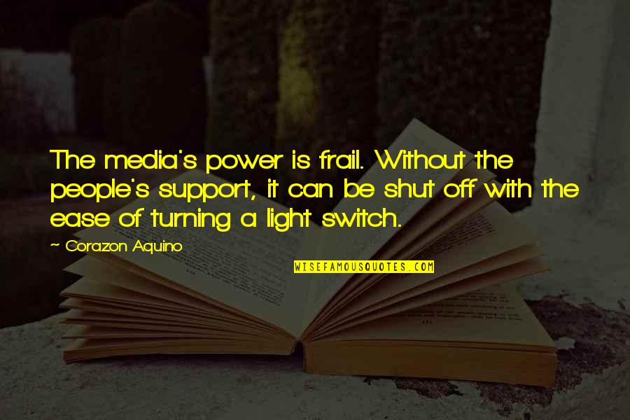 Extenders For Power Quotes By Corazon Aquino: The media's power is frail. Without the people's