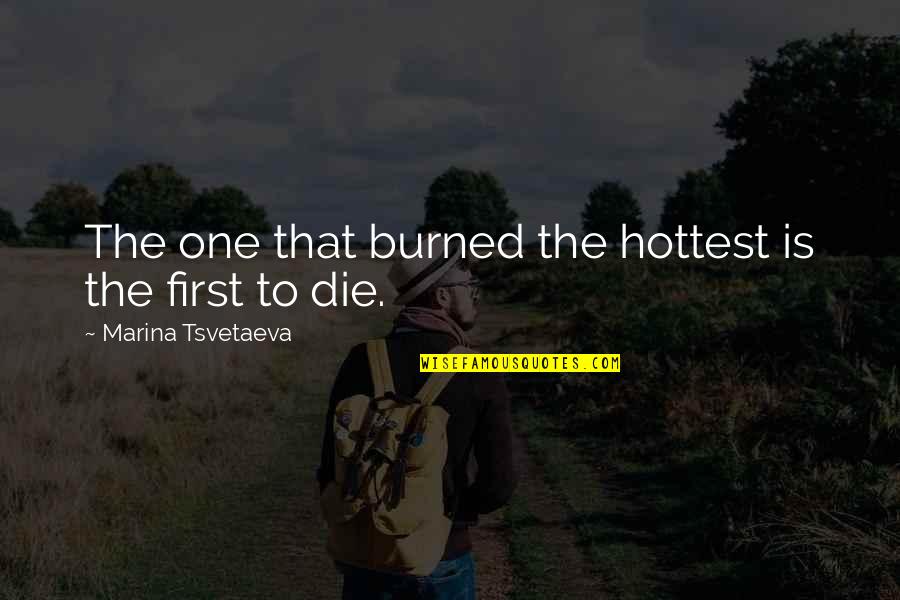 Extenders Quotes By Marina Tsvetaeva: The one that burned the hottest is the Extenders Quotes By Marina Tsvetaeva: The one that burned the hottest is the