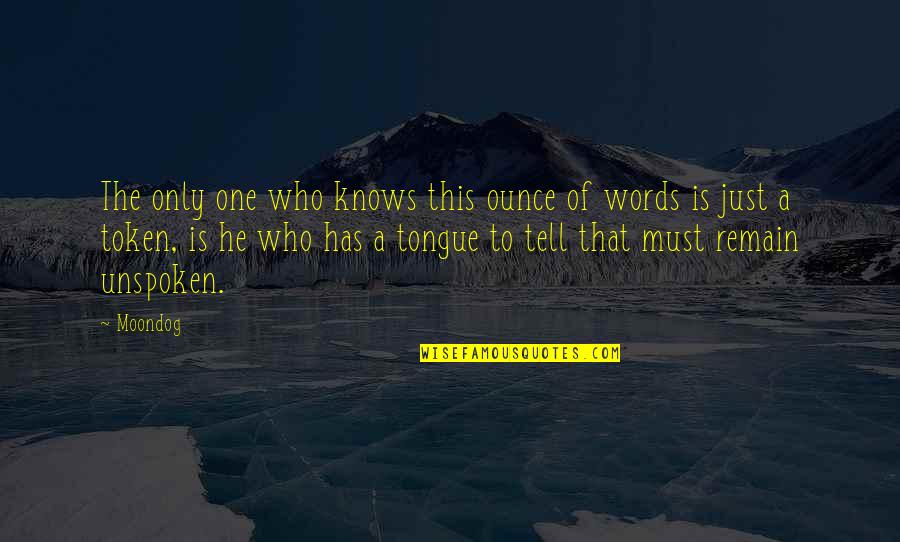 Extenders Quotes By Moondog: The only one who knows this ounce of Extenders Quotes By Moondog: The only one who knows this ounce of