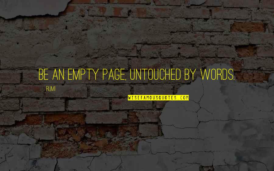 Extenders Quotes By Rumi: Be an empty page, untouched by words.