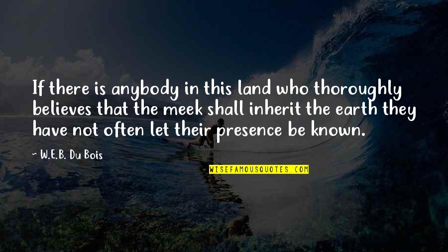 Extendida En Quotes By W.E.B. Du Bois: If there is anybody in this land who