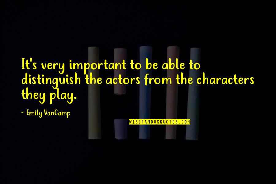 Extens Es De Bra O Quotes By Emily VanCamp: It's very important to be able to distinguish