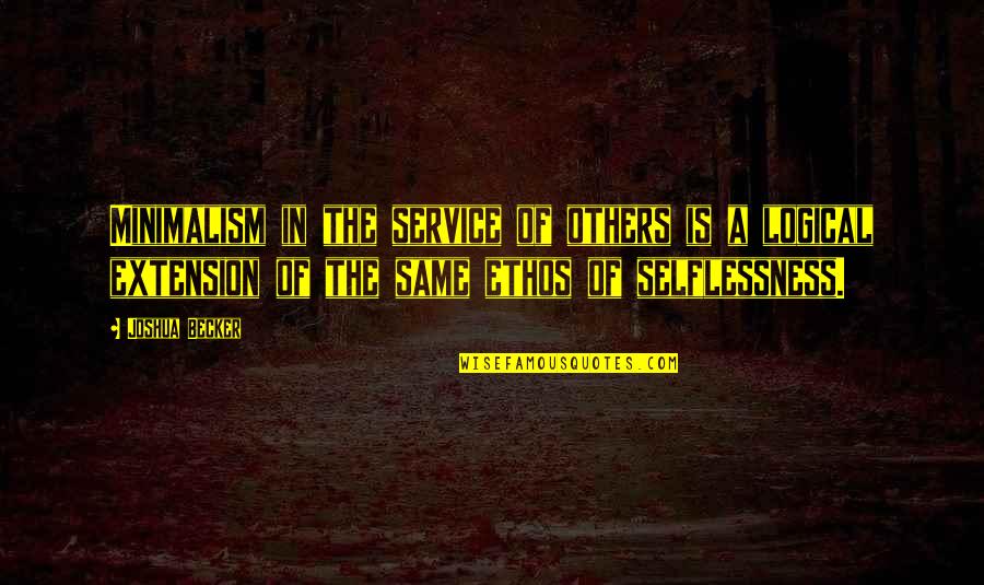 Extension Service Quotes By Joshua Becker: Minimalism in the service of others is a