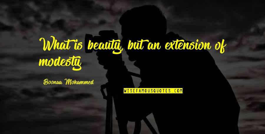 Extensions Quotes By Boonaa Mohammed: What is beauty, but an extension of modesty?