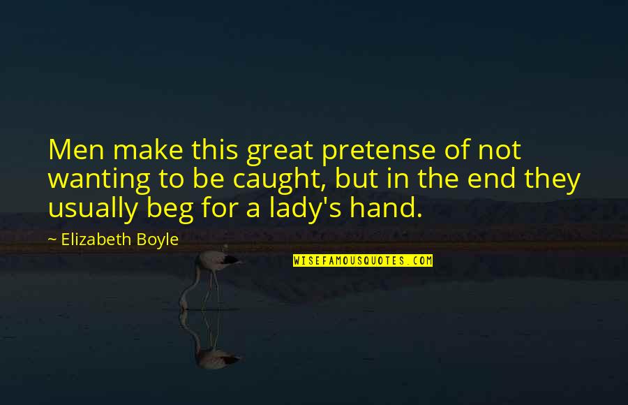 Extensor Quotes By Elizabeth Boyle: Men make this great pretense of not wanting