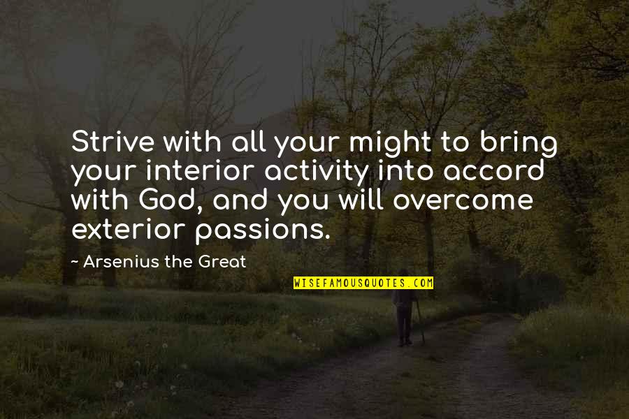Exterior Quotes By Arsenius The Great: Strive with all your might to bring your