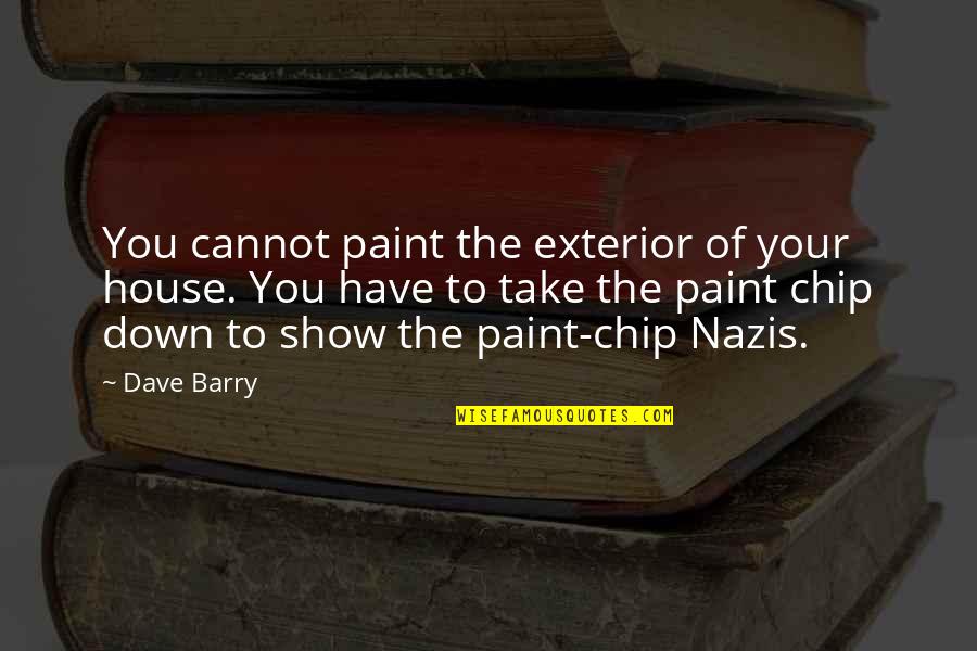 Exterior Quotes By Dave Barry: You cannot paint the exterior of your house.