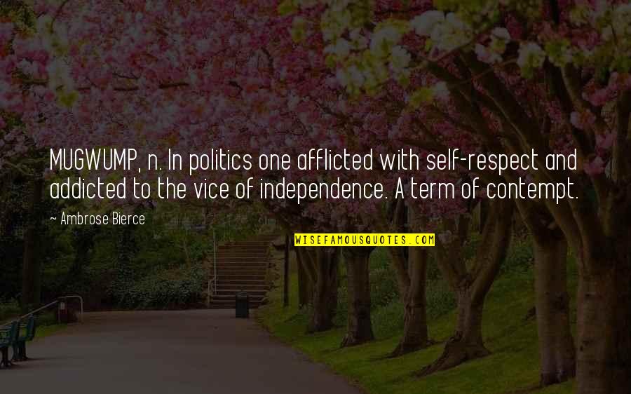 Exteriorization Colon Quotes By Ambrose Bierce: MUGWUMP, n. In politics one afflicted with self-respect Exteriorization Colon Quotes By Ambrose Bierce: MUGWUMP, n. In politics one afflicted with self-respect