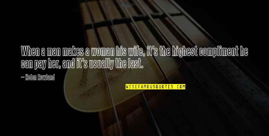 Exteriorization Colon Quotes By Helen Rowland: When a man makes a woman his wife, Exteriorization Colon Quotes By Helen Rowland: When a man makes a woman his wife,