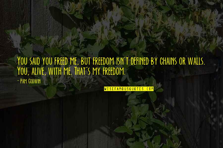 Exteriorization Colon Quotes By Pam Godwin: You said you freed me, but freedom isn't Exteriorization Colon Quotes By Pam Godwin: You said you freed me, but freedom isn't