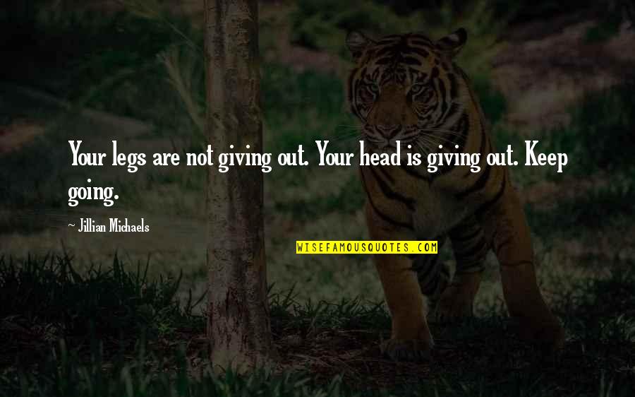 Exteriors Of Long Island Quotes By Jillian Michaels: Your legs are not giving out. Your head Exteriors Of Long Island Quotes By Jillian Michaels: Your legs are not giving out. Your head