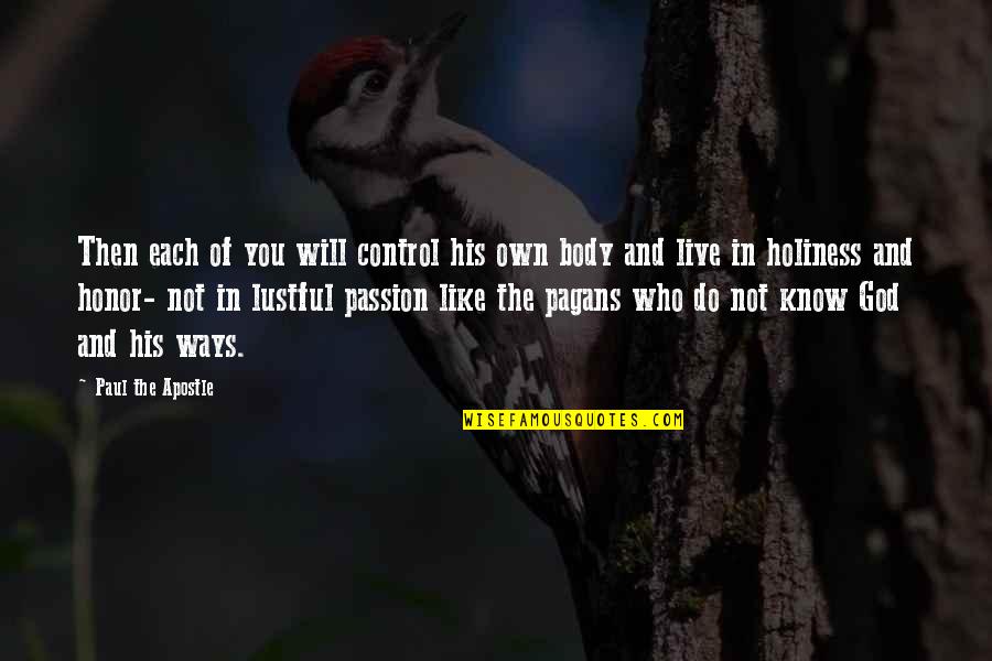 Exteriors Of Long Island Quotes By Paul The Apostle: Then each of you will control his own Exteriors Of Long Island Quotes By Paul The Apostle: Then each of you will control his own