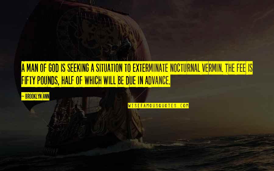 Exterminate Quotes By Brooklyn Ann: A man of God is seeking a situation Exterminate Quotes By Brooklyn Ann: A man of God is seeking a situation