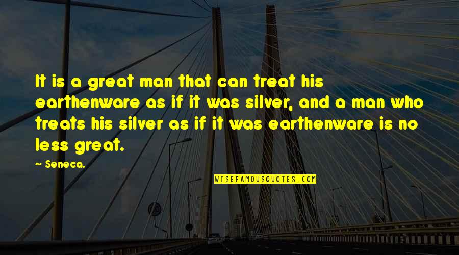 Extermination By Quotes By Seneca.: It is a great man that can treat Extermination By Quotes By Seneca.: It is a great man that can treat