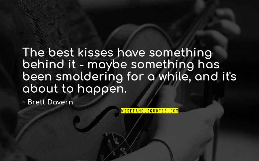 Exterminio Sinonimo Quotes By Brett Davern: The best kisses have something behind it -