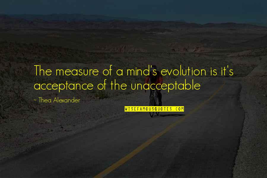 Exterminio Sinonimo Quotes By Thea Alexander: The measure of a mind's evolution is it's