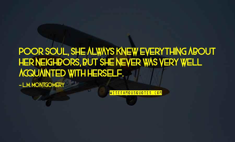 External Beauty Quotes By L.M. Montgomery: Poor soul, she always knew everything about her