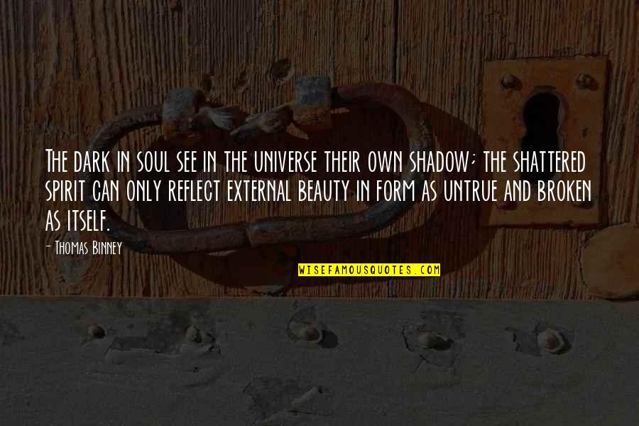 External Beauty Quotes By Thomas Binney: The dark in soul see in the universe