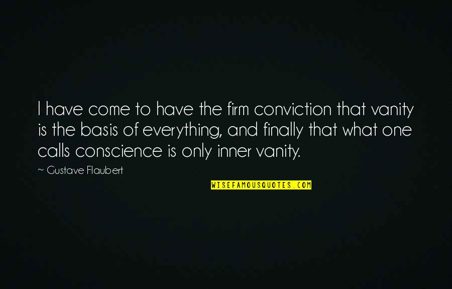 External Environment Analysis Quotes By Gustave Flaubert: I have come to have the firm conviction