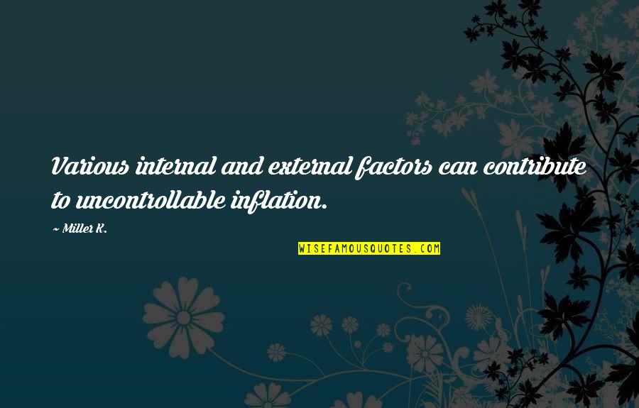 External Factors Quotes By Miller K.: Various internal and external factors can contribute to