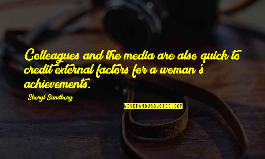 External Factors Quotes By Sheryl Sandberg: Colleagues and the media are also quick to