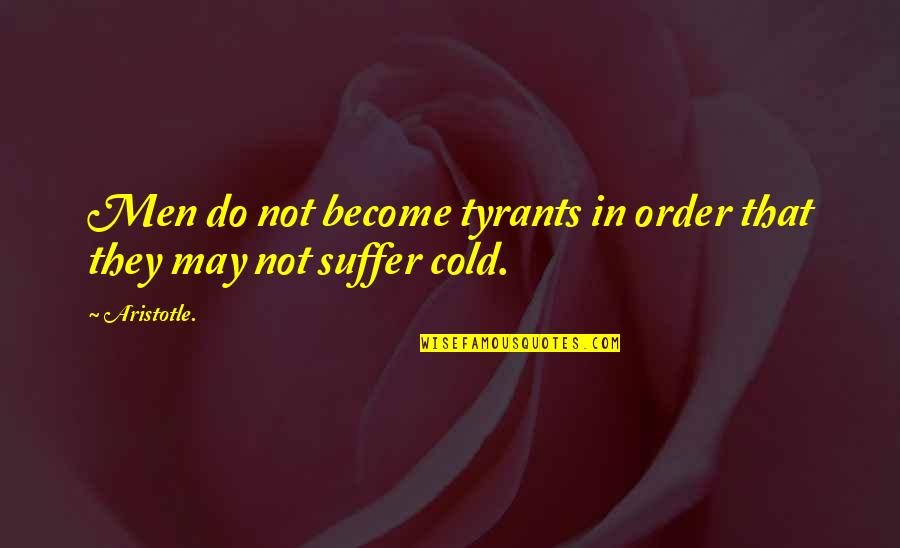 Externalities And Market Quotes By Aristotle.: Men do not become tyrants in order that