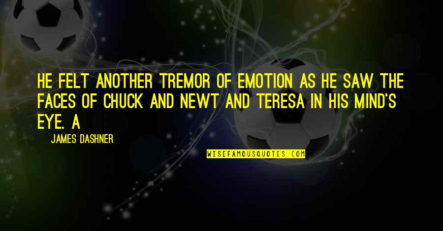 Externalizing Quotes By James Dashner: He felt another tremor of emotion as he