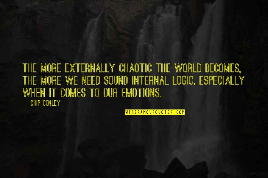 Externally Quotes By Chip Conley: The more externally chaotic the world becomes, the