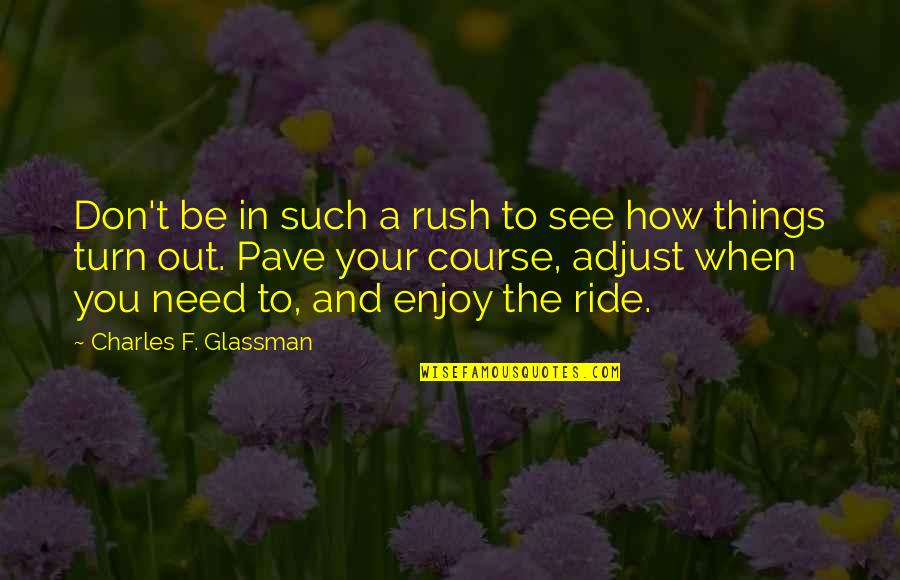 Externus Muscle Quotes By Charles F. Glassman: Don't be in such a rush to see