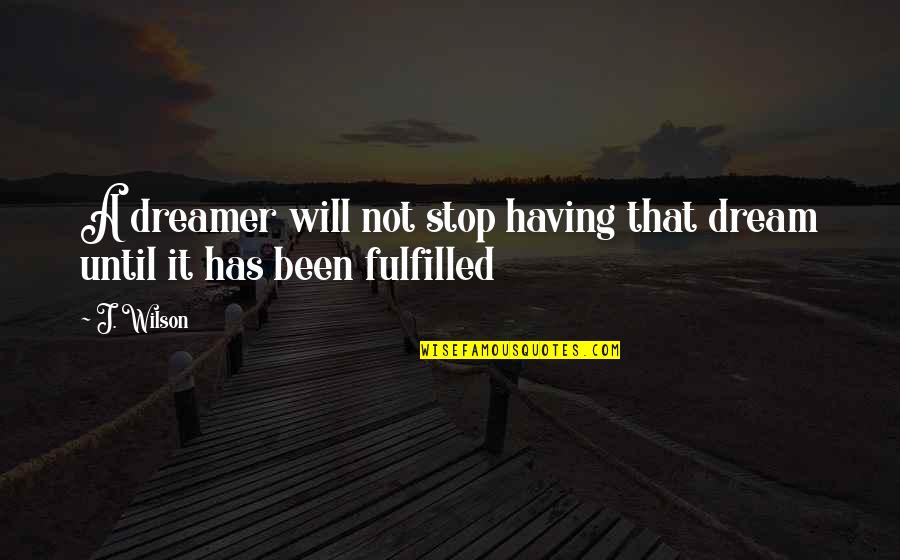 Externus Pokemon Quotes By J. Wilson: A dreamer will not stop having that dream