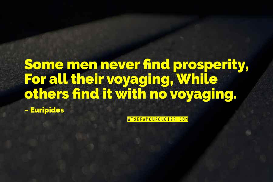 Extertion Quotes By Euripides: Some men never find prosperity, For all their