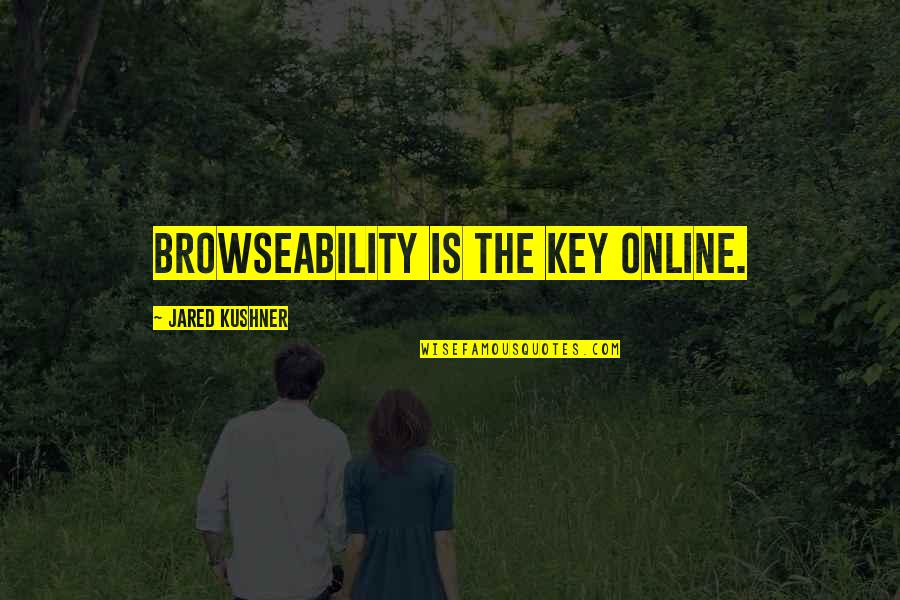 Extiende Quotes By Jared Kushner: Browseability is the key online.