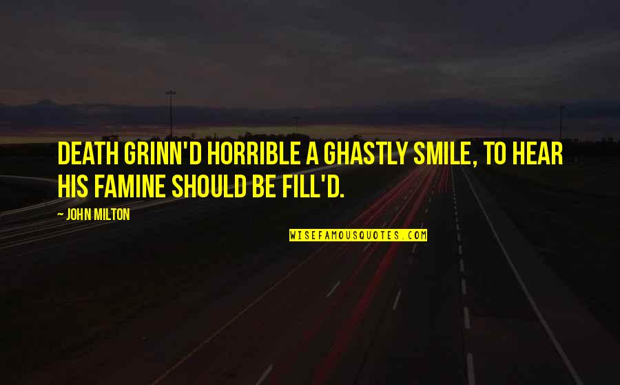 Extinct Species Quotes By John Milton: Death Grinn'd horrible a ghastly smile, to hear