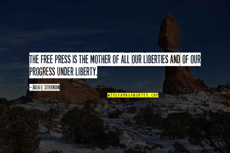 Extinction 2015 Quotes By Adlai E. Stevenson: The free press is the mother of all