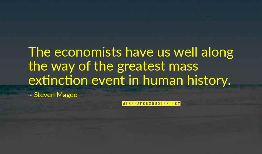 Extinction Quotes By Steven Magee: The economists have us well along the way