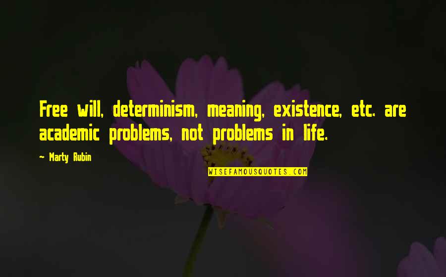 Extingan Quotes By Marty Rubin: Free will, determinism, meaning, existence, etc. are academic Extingan Quotes By Marty Rubin: Free will, determinism, meaning, existence, etc. are academic