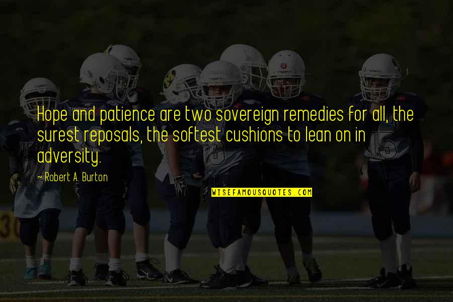 Extinguirse Significado Quotes By Robert A. Burton: Hope and patience are two sovereign remedies for Extinguirse Significado Quotes By Robert A. Burton: Hope and patience are two sovereign remedies for