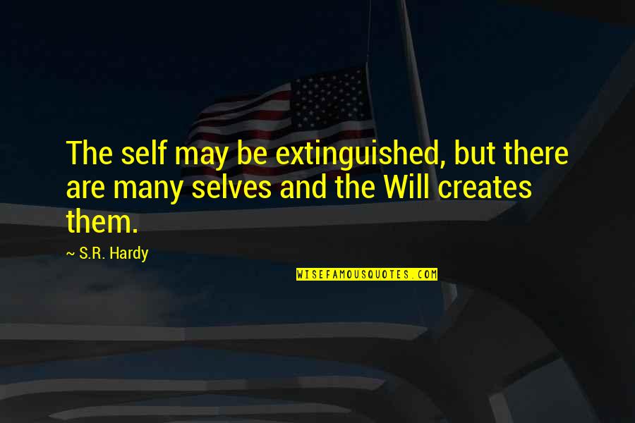 Extinguished Quotes By S.R. Hardy: The self may be extinguished, but there are