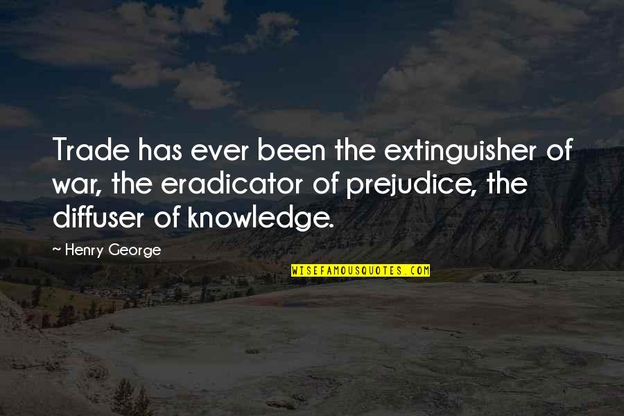 Extinguisher Quotes By Henry George: Trade has ever been the extinguisher of war,