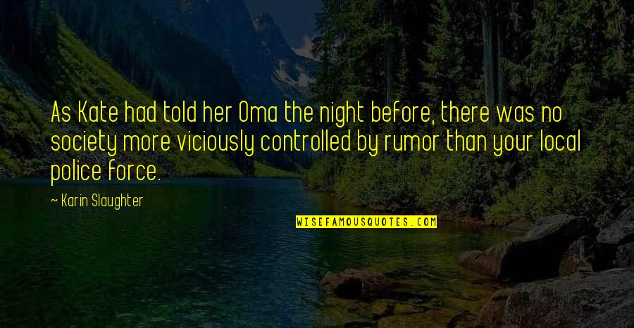Extirpated Species Quotes By Karin Slaughter: As Kate had told her Oma the night