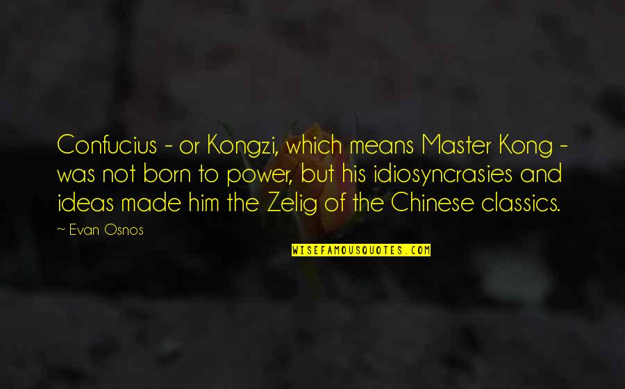 Extolling Poetry Quotes By Evan Osnos: Confucius - or Kongzi, which means Master Kong