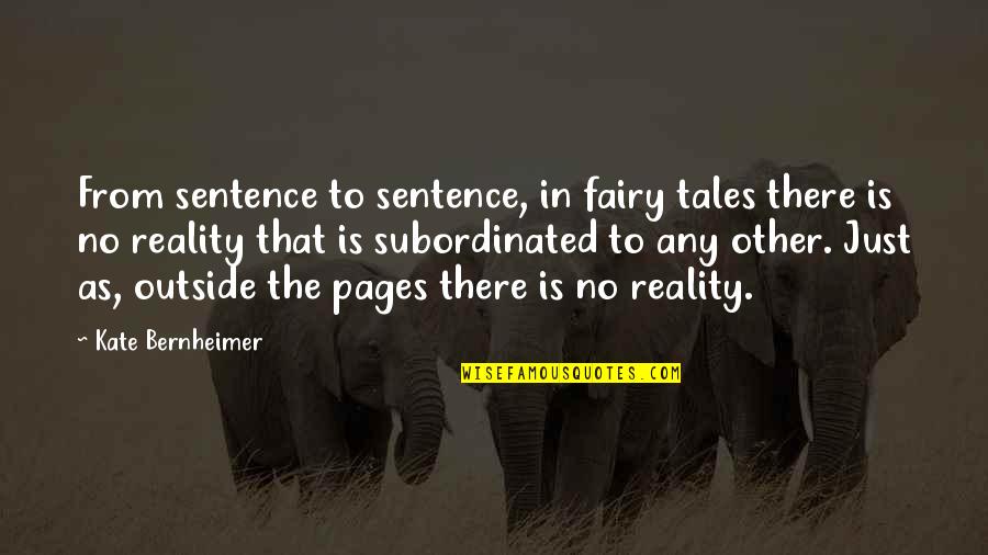 Extolment Quotes By Kate Bernheimer: From sentence to sentence, in fairy tales there