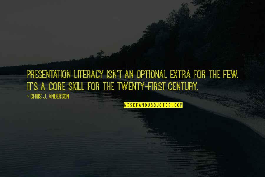 Extra Extra Quotes By Chris J. Anderson: Presentation literacy isn't an optional extra for the