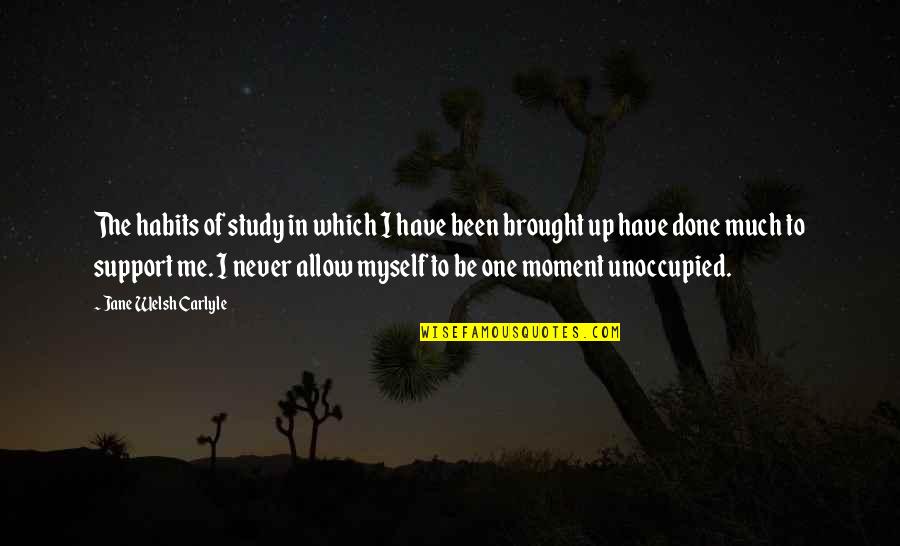 Extra Funny Picture Quotes By Jane Welsh Carlyle: The habits of study in which I have