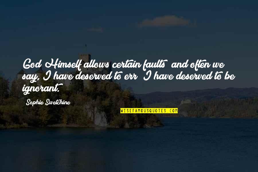 Extra Gif Quotes By Sophie Swetchine: God Himself allows certain faults; and often we