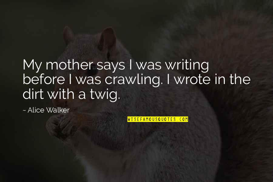 Extra Gift Quotes By Alice Walker: My mother says I was writing before I