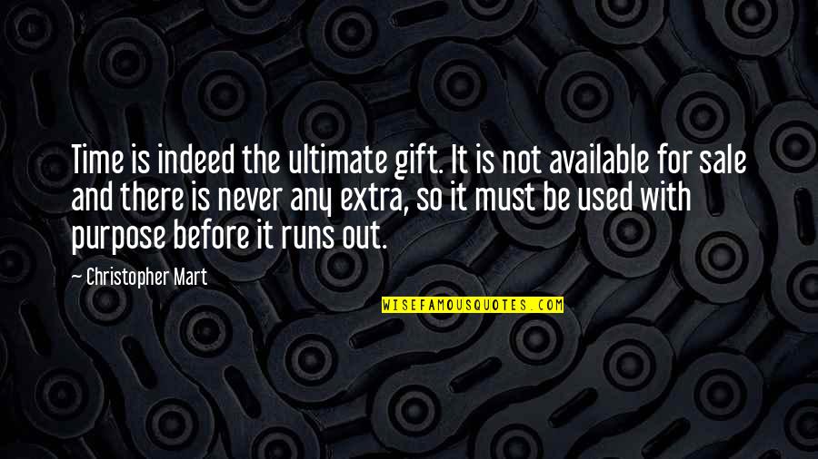 Extra Gift Quotes By Christopher Mart: Time is indeed the ultimate gift. It is