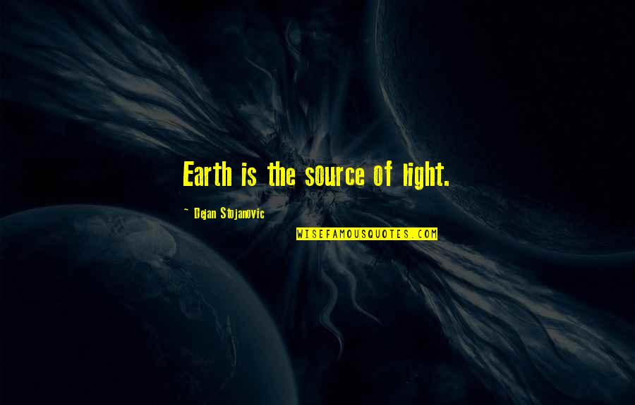 Extra Job Quotes By Dejan Stojanovic: Earth is the source of light. Extra Job Quotes By Dejan Stojanovic: Earth is the source of light.