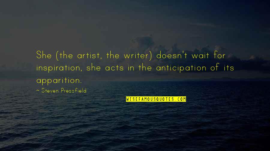 Extra Job Quotes By Steven Pressfield: She (the artist, the writer) doesn't wait for Extra Job Quotes By Steven Pressfield: She (the artist, the writer) doesn't wait for