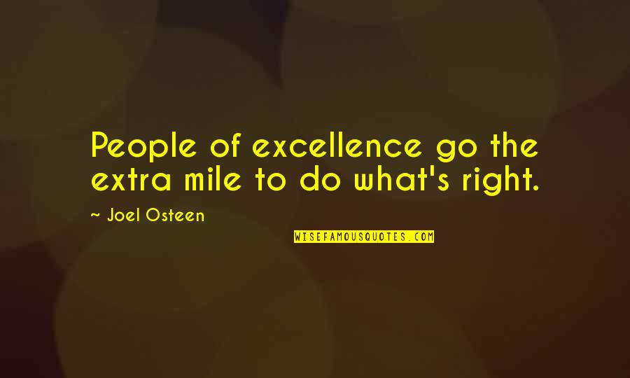 Extra Mile Quotes By Joel Osteen: People of excellence go the extra mile to